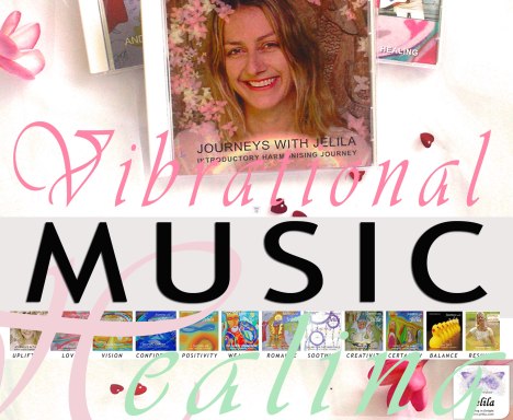Vibrational Healing Music Journeys for Deep Relaxation and Healing by Jelila - www.jelila.com