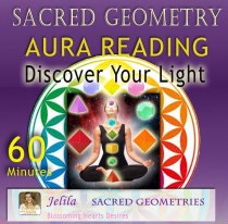 Is your Aura Positive?  What Sacred Shapes are in your Chakras? Aura Reading and Healing with Jelila - www.jelila.com